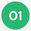 Green circular badge with the number 01, indicating Step 1